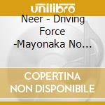 Neer - Driving Force -Mayonaka No Sputnik- cd