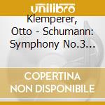 Klemperer, Otto - Schumann: Symphony No.3 Etc. cd musicale