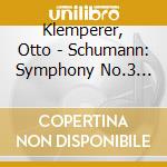 Klemperer, Otto - Schumann: Symphony No.3 Etc. cd