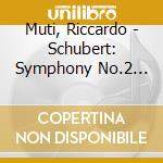 Muti, Riccardo - Schubert: Symphony No.2 Rosamunde Overture Etc. cd