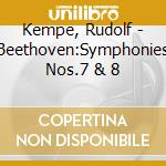 Kempe, Rudolf - Beethoven:Symphonies Nos.7 & 8 cd