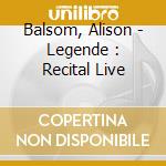 Balsom, Alison - Legende : Recital Live cd