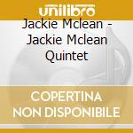 Jackie Mclean - Jackie Mclean Quintet cd musicale di Jackie Mclean