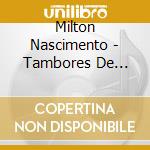 Milton Nascimento - Tambores De Minas Ao Vivo: Limited cd