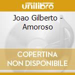 Joao Gilberto - Amoroso cd musicale di Joao Gilberto