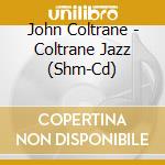 John Coltrane - Coltrane Jazz (Shm-Cd) cd