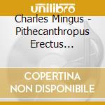 Charles Mingus - Pithecanthropus Erectus (Shm-Cd) cd