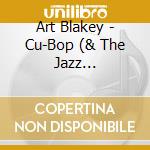 Art Blakey - Cu-Bop (& The Jazz Messenger) cd musicale di Blakey, Art