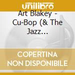 Art Blakey - Cu-Bop (& The Jazz Messenger) cd