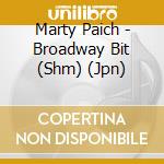 Marty Paich - Broadway Bit (Shm) (Jpn) cd musicale di Paich Marty