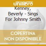 Kenney, Beverly - Sings For Johnny Smith cd musicale