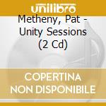 Metheny, Pat - Unity Sessions (2 Cd) cd