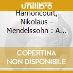 Harnoncourt, Nikolaus - Mendelssohn : A Midsummer Night'S Dream cd