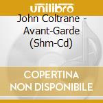 John Coltrane - Avant-Garde (Shm-Cd) cd musicale di John Coltrane