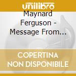 Maynard Ferguson - Message From Birdland cd musicale di Maynard Ferguson