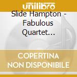 Slide Hampton - Fabulous Quartet (Shm-Cd) cd musicale di Slide Hampton