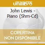 John Lewis - Piano (Shm-Cd) cd
