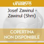 Josef Zawinul - Zawinul (Shm) cd musicale di Josef Zawinul