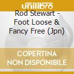 Rod Stewart - Foot Loose & Fancy Free (Jpn) cd