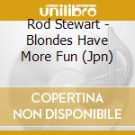 Rod Stewart - Blondes Have More Fun (Jpn) cd