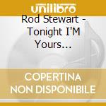 Rod Stewart - Tonight I'M Yours (Reissue) cd
