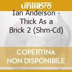 Ian Anderson - Thick As a Brick 2 (Shm-Cd) cd