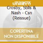 Crosby, Stills & Nash - Csn (Reissue) cd