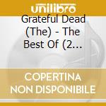 Grateful Dead (The) - The Best Of (2 Cd) cd