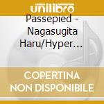 Passepied - Nagasugita Haru/Hyper Realist cd musicale di Passepied