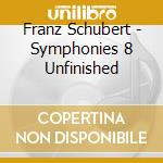 Franz Schubert - Symphonies 8 Unfinished