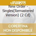 New Order - Singles(Remastered Version) (2 Cd) cd