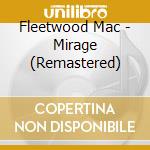Fleetwood Mac - Mirage (Remastered) cd musicale di Mac, Fleetwood