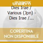 Dies Irae / Various (Jpn) - Dies Irae / Various (Jpn) cd musicale di Dies Irae / Various (Jpn)