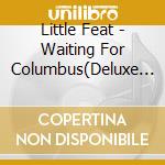 Little Feat - Waiting For Columbus(Deluxe Edition) (2 Cd) cd musicale