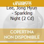 Lee, Jong Hyun - Sparkling Night (2 Cd) cd