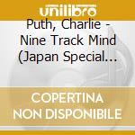 Puth, Charlie - Nine Track Mind (Japan Special Editi