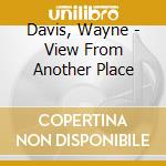 Davis, Wayne - View From Another Place cd