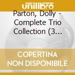 Parton, Dolly - Complete Trio Collection (3 Cd) cd