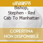 Bishop, Stephen - Red Cab To Manhattan cd