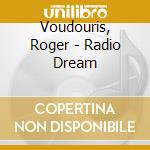 Voudouris, Roger - Radio Dream cd musicale di Voudouris, Roger