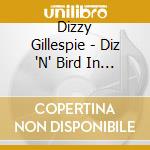Dizzy Gillespie - Diz 'N' Bird In Concert cd musicale