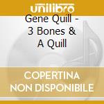 Gene Quill - 3 Bones & A Quill