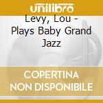 Levy, Lou - Plays Baby Grand Jazz cd