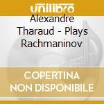 Alexandre Tharaud - Plays Rachmaninov cd
