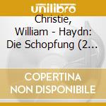 Christie, William - Haydn: Die Schopfung (2 Cd) cd