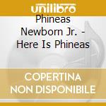 Phineas Newborn Jr. - Here Is Phineas cd