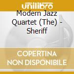 Modern Jazz Quartet (The) - Sheriff cd musicale di Modern Jazz Quartet