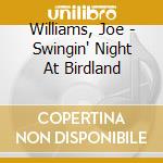 Williams, Joe - Swingin' Night At Birdland cd musicale di Williams, Joe