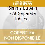 Simms Lu Ann - At Separate Tables (Limited/Sh cd