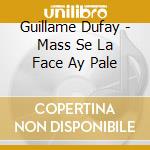 Guillame Dufay - Mass Se La Face Ay Pale cd